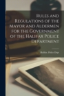 Image for Rules and Regulations of the Mayor and Aldermen for the Government of the Halifax Police Department [microform]