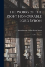 Image for The Works of the Right Honourable Lord Byron