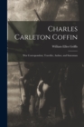 Image for Charles Carleton Coffin : War Correspondent, Traveller, Author, and Statesman