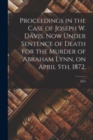 Image for Proceedings in the Case of Joseph W. Davis, Now Under Sentence of Death for the Murder of Abraham Lynn, on April 5th, 1872.; 1874