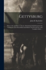 Image for Gettysburg : What to See and How to See It: Embodying Full Information for Visiting the Field, Beautifully Embellished With Wood-cuts, With Complete Index ...