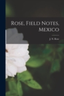Image for Rose, Field Notes, Mexico