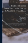 Image for Praelectiones Pharmaco-mathicae &amp; Medico-practicae