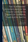 Image for The Surprising Adventures of Sir Toady Lion, With Those of General Napoleon Smith;