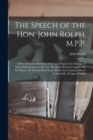 Image for The Speech of the Hon. John Rolph, M.P.P. [microform] : Delivered on the Occasion of the Late Inquiry Into Charges of High Misdemeanors at the Late Elections, Preferred Against His Excellency, Sir Fra