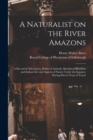 Image for A Naturalist on the River Amazons : a Record of Adventures, Habits of Animals, Sketches of Brazilian and Indian Life, and Aspects of Nature Under the Equator, During Eleven Years of Travel