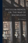 Image for Speculum Mentis, or, The Map of Knowledge