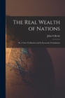 Image for The Real Wealth of Nations; or, A New Civilization and Its Economic Foundations