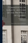Image for Commission on Lunatic Asylums of the Province of Quebec [microform] : Report of Messrs. Durocher and Bourgouin