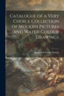 Image for Catalogue of a Very Choice Collection of Modern Pictures and Water-colour Drawings