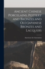 Image for Ancient Chinese Porcelains, Pottery and Bronzes and Old Japanese Bronzes and Lacquers