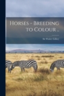 Image for Horses - Breeding to Colour ..