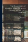 Image for The Registers of Marriages of St. Mary Le Bone, Middlesex, 1668-1812