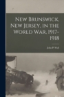 Image for New Brunswick, New Jersey, in the World War, 1917-1918