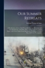 Image for Our Summer Retreats : a Handbook to All the Chief Waterfalls, Springs, Mountain and Sea Side Resorts: and Other Places of Interest in the United States: With Views Taken From Sketches by Washington Fr