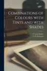 Image for Combinations of Colours With Tints and With Shades [microform]
