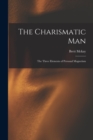 Image for The Charismatic Man : The Three Elements of Personal Magnetism