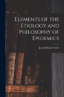 Image for Elements of the Etiology and Philosophy of Epidemics
