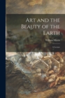 Image for Art and the Beauty of the Earth : a Lecture