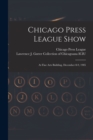 Image for Chicago Press League Show : at Fine Arts Building, December 8-9, 1905