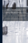 Image for Mechanism, Life and Personality; an Examination of the Mechanistic Theory of Life and Mind