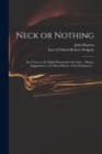 Image for Neck or Nothing : in a Letter to the Right Honourable the Lord -, Being a Supplement to the Short History of the Parliament ...