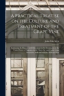 Image for A Practical Treatise on the Culture and Treatment of the Grape Vine