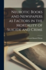 Image for Neurotic Books and Newspapers as Factors in the Mortality of Suicide and Crime