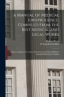 Image for A Manual of Medical Jurisprudence, Compiled From the Best Medical and Legal Works : Being an Analysis of a Course of Lectures on Forensic Medicine, Annually Delivered in London