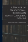 Image for A Decade of Educational Progress in North Carolina, 1901-1910