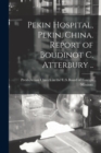 Image for Pekin Hospital, Pekin, China. Report of Boudinot C. Atterbury ..