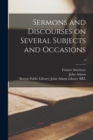 Image for Sermons and Discourses on Several Subjects and Occasions; 4