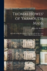 Image for Thomas Howes(1) of Yarmouth, Mass. : and Some of His Descendants, Together With the Rev. John Mayo, Allied to Him by Marriage.
