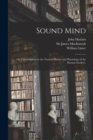 Image for Sound Mind; or, Contributions to the Natural History and Physiology of the Human Intellect. [electronic Resource]