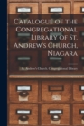 Image for Catalogue of the Congregational Library of St. Andrew&#39;s Church, Niagara [microform]