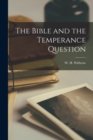 Image for The Bible and the Temperance Question [microform]