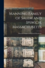 Image for Manning Family of Salem and Ipswich, Massachusetts : Maternal Pedigree of Nathaniel Hawthorne