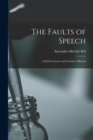 Image for The Faults of Speech [microform] : a Self-corrector and Teachers&#39; Manual
