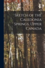 Image for Sketch of the Caledonia Springs, Upper Canada [microform]