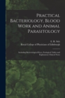Image for Practical Bacteriology, Blood Work and Animal Parasitology : Including Bacteriological Keys, Zoological Tables and Explanatory Clinical Notes