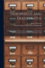 Image for Herophilus and Erasistratus : a Bibliographical Demonstration in the Library of the Faculty of Physicians and Surgeons of Glasgow, 16th March, 1893
