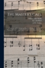 Image for The Master&#39;s Call; a Collection of New Songs and Standard Hymns for the Use of Sunday-schools, Young People&#39;s Societies, Devotional Meetings, Etc.