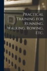 Image for Practical Training for Running, Walking, Rowing, Etc. [microform]