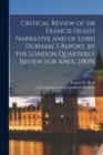 Image for Critical Review of Sir Francis Head&#39;s Narrative and of Lord Durham&#39; S Report, by the London Quarterly Review for April, [1839] [microform]
