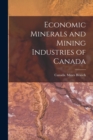 Image for Economic Minerals and Mining Industries of Canada [microform]