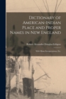Image for Dictionary of American-Indian Place and Proper Names in New England; With Many Interpretations, Etc.