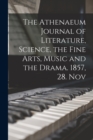 Image for The Athenaeum Journal of Literature, Science, the Fine Arts, Music and the Drama. 1857, 28. Nov