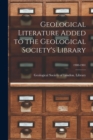 Image for Geological Literature Added to the Geological Society&#39;s Library; 1900-1901