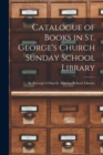Image for Catalogue of Books in St. George&#39;s Church Sunday School Library [microform]