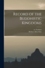 Image for Record of the Buddhistic Kingdoms